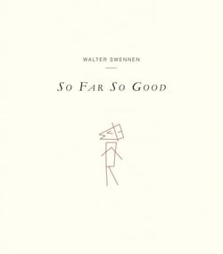 Walter swennen - so far so good