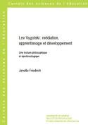 Lev Vygotski : médiation, apprentissage et développement : Une lecture philosophique et épistémologique