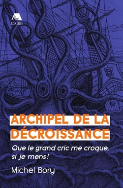 Archipel de la décroissance - que le grand cric me croque, si je mens !