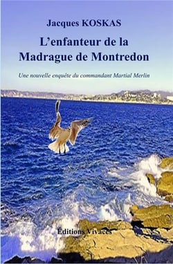L'enfanteur de la Madrague de Montredon : une nouvelle enquête du commandant Martial Merlin