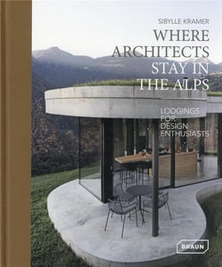 Where architects stay in the Alps : lodgings for design enthusiasts