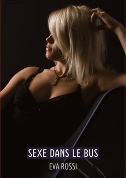 Sexe dans le Bus : Histoires Érotiques Tabou pour Adultes - French Erotic Stories