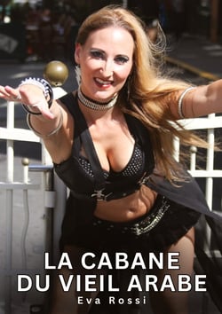 La Cabane du Vieil Arabe : Nouvelles Erotiques pour Adultes - Histoires de Sexe Explicites et Taboues (Interdites & Hard)