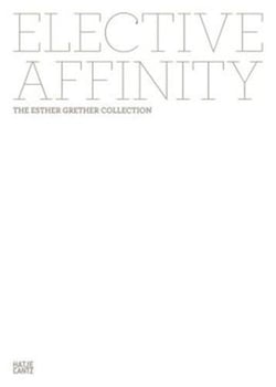 Elective affinity the esther grether collection