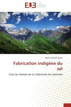 Fabrication indigène du sel - chez les Atetela de la collectivité de Lokombe