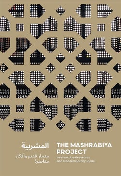 The mashrabiya project : Ancient architectures and contemporary ideas across the islamic world