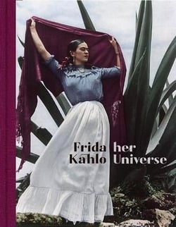 Frida Kahlo : her universe