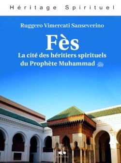 Fès : Ville des héritiers du Prophète Muhammad