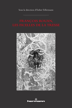 François Rouan, les Ficelles de la tresse : Avec un texte et des reproductions  de tressages photographiques de François Rouan