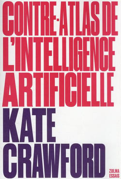 Contre-atlas de l'intelligence artificielle : une cartographie politique, sociale et environnementale