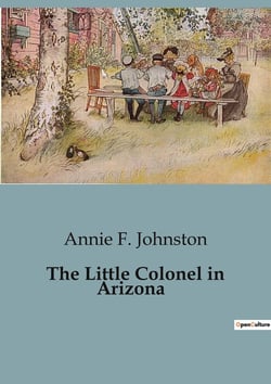 The Little Colonel in Arizona : A Journey of Resilience and Adaptation in the Arizona Desert