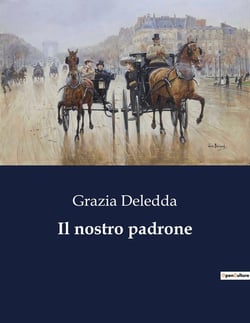 Il nostro padrone : Un viaggio attraverso le dinamiche sociali e personali nella Sardegna del primo Novecento