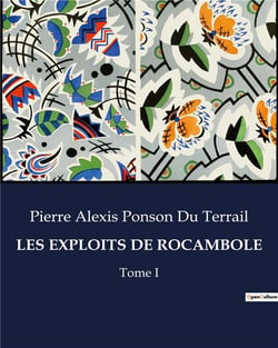 LES EXPLOITS DE ROCAMBOLE : Tome I
