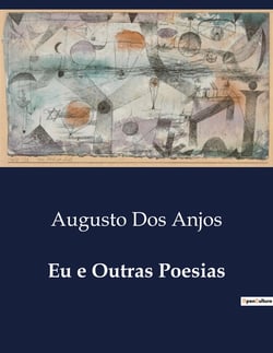 Eu e Outras Poesias : A introspecção visceral de um poeta singular