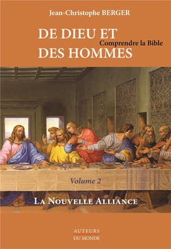 De Dieu et des hommes - comprendre la Bible t.2 - la nouvelle alliance
