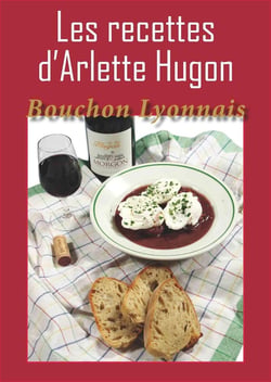 Les recettes d'Arlette Hugon - bouchon lyonnais