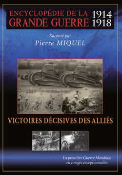 Encyclopédie de la grande guerre 1914-1918 : Victoires décisives des alliés