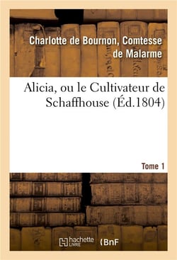 Alicia, ou le cultivateur de schaffhouse. tome 1