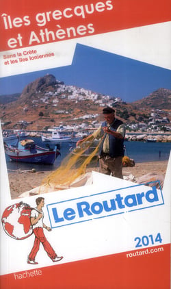 Guide du routard - îles grecques et athènes - sans la crète et les îles ioniennes (édition 2014)