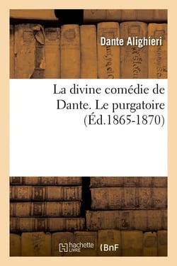 La divine comedie de dante. le purgatoire (ed.1865-1870)