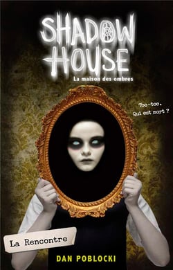 Shadow House - la maison des ombres Tome 1 : la rencontre