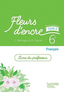 Fleurs d'encre : français - cycle 3 / 6ème - livre du professeur (édition 2016)