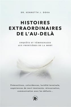 Histoires extraordinaires de l'au-delà : enquête et témoignages aux frontières de la mort