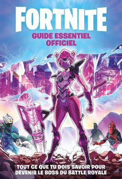 Fortnite : guide essentiel officiel