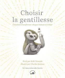 Choisir la gentillesse : Comment transformer chaque instant en trésor