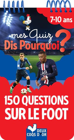 Mes quiz dis pourquoi ? - 150 questions sur le foot