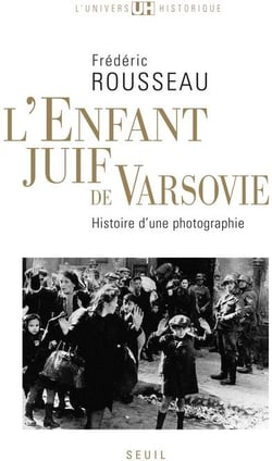 L'enfant juif de Varsovie - histoire d'une photographie