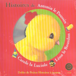 Histoires de Antonin le poussin, Léon le bourdon, Carole la luciole