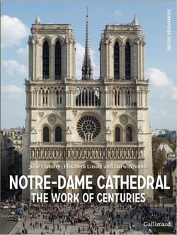 Notre-Dame Cathedral : The Work of Centuries