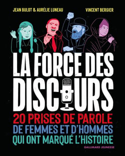 La force du discours : 20 prises de parole de femmes et d'hommes qui ont marqué l'histoire