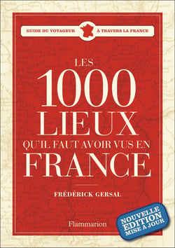 Les 1001 : les 1000 lieux qu'il faut avoir vus en France
