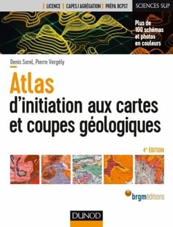 Guides géologiques Tome 1 - atlas d'initiation aux cartes et coupes géologiques (4e édition)