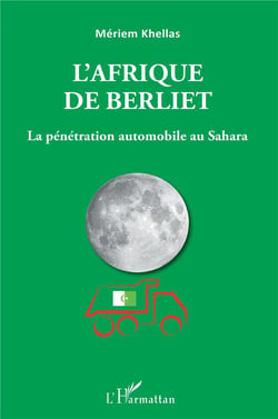 L'Afrique de Berliet - la pénétration automobile au Sahara