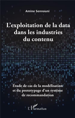 L'exploitation de la data dans les industries du contenu : étude de cas de la modélisation et du prototypage d'un système de recommandation