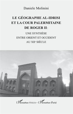 Le géographe al-Idrisi et la cour palermitaine de Roger II : : une synthèse entre Orient et Occident