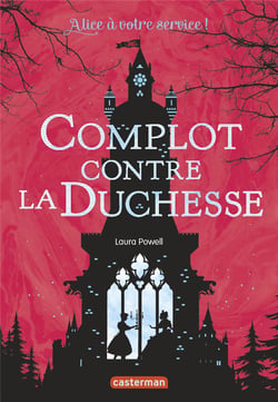 Alice à votre service Tome 1 - complot contre la duchesse