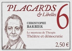Placards & Libelles Tome 6 : le manteau de Thespis : théâtre et démocratie