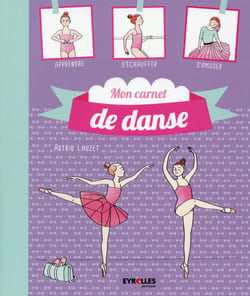Mon carnet de danse - apprendre s'échauffer, s'amuser