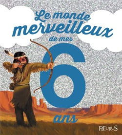 Le monde merveilleux de mes 6 ans