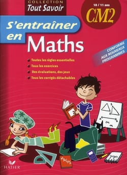Tout savoir : s'entraîner en maths - CM2