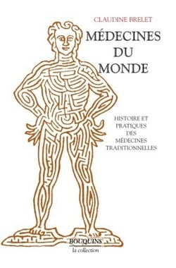 Médecines du monde histoire et pratiques des médecines traditionnelles