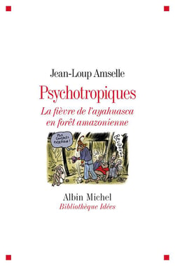 Psychotropiques - la fièvre de l'ayahuasca en forêt amazonienne