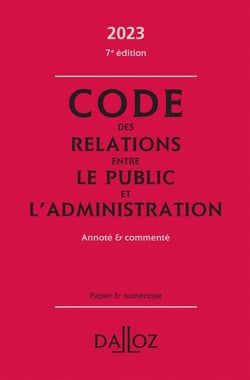 Code des relations entre le public et l'administration 2023, annoté et commenté. 7e éd.