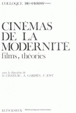 Cinémas de la modernite, films, théories - colloque de Cerisy