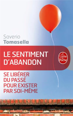 Le sentiment d'abandon - se libérer du passé pour exister par soi-même