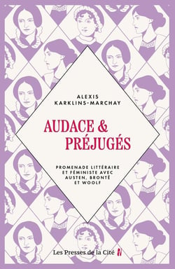 Audace & préjugés : Promenade littéraire et féministe avec Austen, Brontë et Woolf